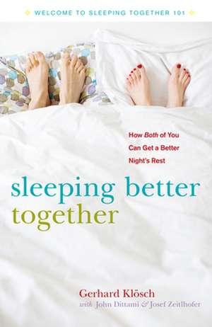 Sleeping Better Together: How the Latest Research Will Help You and a Loved One Get a Better Nightas Rest de Gerhard Klosch