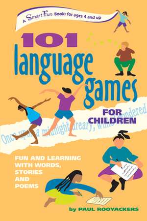 101 Language Games for Children: Fun and Learning with Words, Stories and Poems de Paul Rooyackers