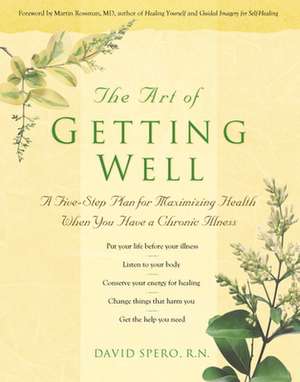 The Art of Getting Well: A Five-Step Plan for Maximizing Health When You Have a Chronic Illness de David Spero