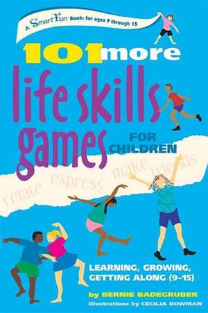 101 More Life Skills Games for Children: Learning, Growing, Getting Along (Ages 9-15) de Bernie Badegruber