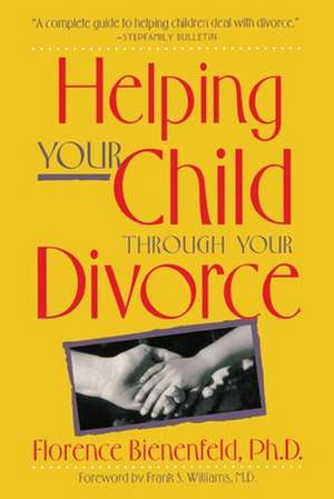 Helping Your Child Through Divorce de Florence Bienenfeld