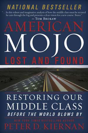 American Mojo: Restoring Our Middle Class Before the World Blows by de Peter D. Kiernan