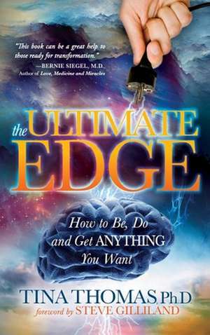 The Ultimate Edge: How to Be, Do and Get Anything You Want de Tina Thomas