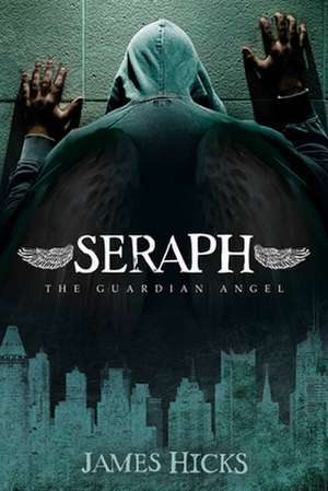 Seraph: The Guardian Angel de James Darren Hicks