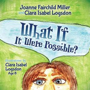 What If It Were Possible: A Love Letter about the True Meaning of Thanksgiving de Joanne Fairchild Miller