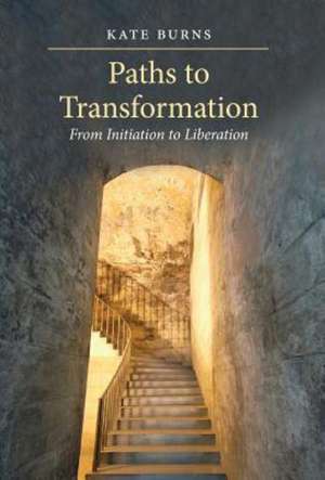 Paths to Transformation de Kate Burns