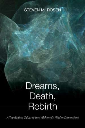 Dreams, Death, Rebirth de Steven M. Rosen