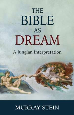 The Bible as Dream de Murray Stein