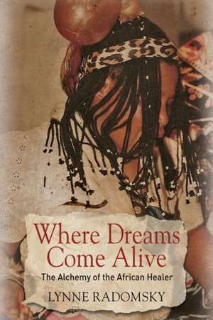 Where Dreams Come Alive de Lynne Radomsky