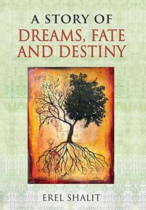 A Story of Dreams, Fate and Destiny de Erel Shalit