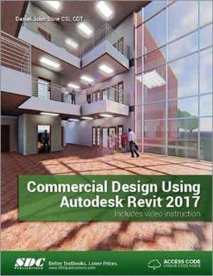 Commercial Design Using Autodesk Revit 2017 (Including unique access code) de Daniel Stine