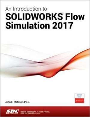 An Introduction to SOLIDWORKS Flow Simulation 2017 de John Matsson