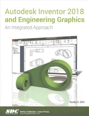 Autodesk Inventor 2018 and Engineering Graphics de Randy Shih