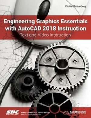 Engineering Graphics Essentials with AutoCAD 2018 Instruction de Kirstie Plantenberg