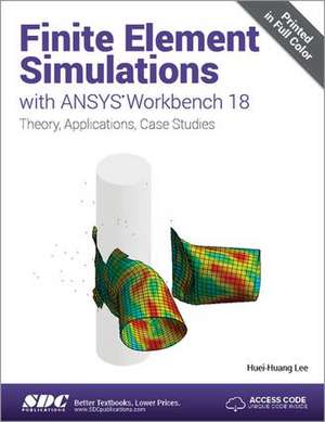 Finite Element Simulations with ANSYS Workbench 18 de Huei-Huang Lee