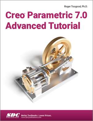 Creo Parametric 7.0 Advanced Tutorial de Roger Toogood