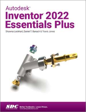 Autodesk Inventor 2022 Essentials Plus de Daniel T. Banach