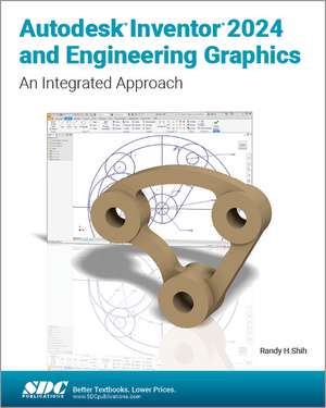 Autodesk Inventor 2024 and Engineering Graphics: An Integrated Approach de Randy H. Shih