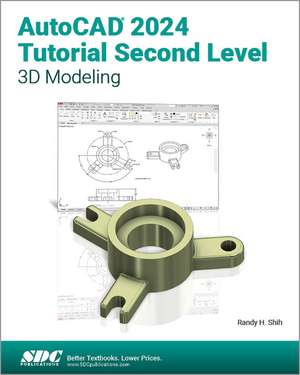 AutoCAD 2024 Tutorial Second Level 3D Modeling de Randy H. Shih