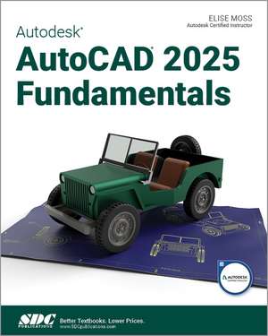 Autodesk AutoCAD 2025 Fundamentals de Elise Moss