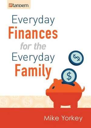 Everyday Finances for the Everyday Family de Mike Yorkey