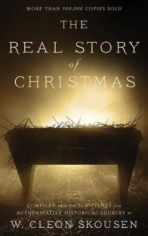 The Real Story of Christmas de W. Cleon Skousen