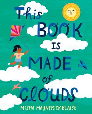 This Book Is Made of Clouds de Misha Blaise