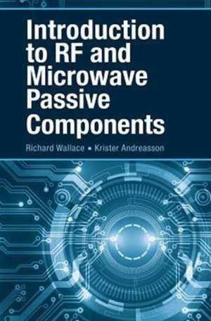 Introduction to RF and Microwave Passive Components de Richard Wallace