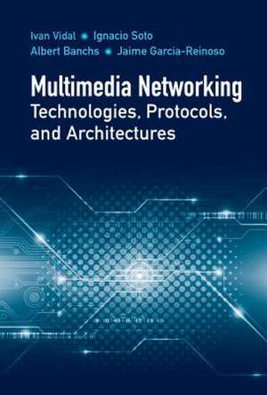 Vidal, I: Multimedia Networking Technologies, Protocols, & A de Ignacio Soto