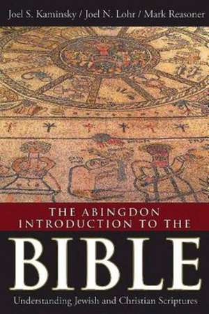 The Abingdon Introduction to the Bible: Understanding Jewish and Christian Scriptures de Joel S. Kaminsky