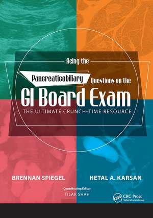 Acing the Pancreaticobiliary Questions on the GI Board Exam: The Ultimate Crunch-Time Resource de Brennan Spiegel