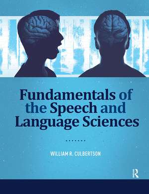 Fundamentals of the Speech and Language Sciences de William Culbertson