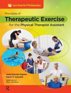 Principles of Therapeutic Exercise for the Physical Therapist Assistant de Jacqueline Kopack