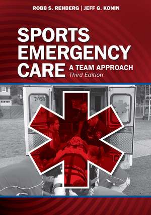 Sports Emergency Care: A Team Approach de Robb Rehberg