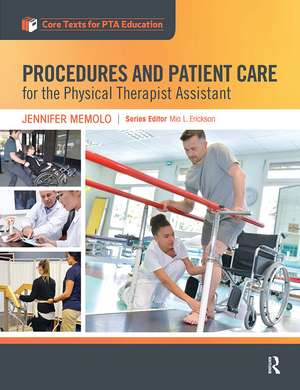 Procedures and Patient Care for the Physical Therapist Assistant de Jennifer Memolo