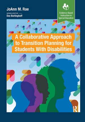 A Collaborative Approach to Transition Planning for Students with Disabilities de JoAnn M. Rae