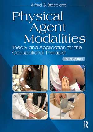 Physical Agent Modalities: Theory and Application for the Occupational Therapist de Alfred Bracciano