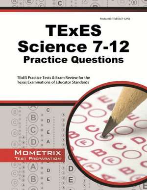 TExES Science 7-12 Practice Questions: TExES Practice Tests & Exam Review for the Texas Examinations of Educator Standards de Mometrix Media LLC