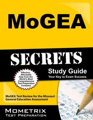 MoGEA Secrets Study Guide: MoGEA Test Review for the Missouri General Education Assessment de Mometrix Media