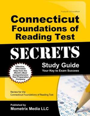 Connecticut Foundations of Reading Test Secrets Study Guide: Review for the Connecticut Foundations of Reading Test de Mometrix Test Preparation