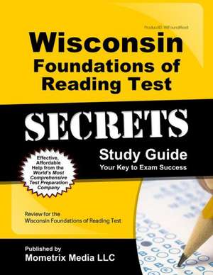 Wisconsin Foundations of Reading Test Secrets Study Guide: Review for the Wisconsin Foundations of Reading Test de Mometrix Test Preparation