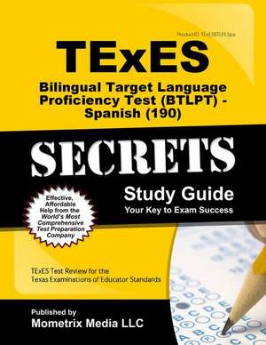 Texes Bilingual Target Language Proficiency Test (Btlpt) - Spanish (190) Secrets Study Guide: Texes Test Review for the Texas Examinations of Educator de Mometrix Media LLC