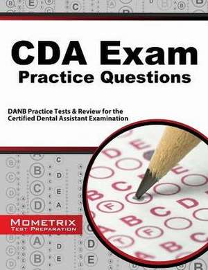 Cda Exam Practice Questions: Danb Practice Tests and Review for the Certified Dental Assistant Examination de Danb Exam Secrets Test Prep Team