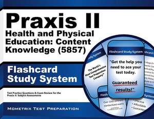 Praxis II Health and Physical Education Content Knowledge (5857) Exam Flashcard Study System: Praxis II Test Practice Questions and Review for the Pra de Praxis II Exam Secrets Test Prep