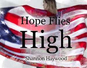Hope Flies High de Shannon Haywood