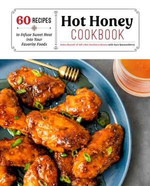 Hot Honey Cookbook de Ames Russell