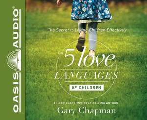 The 5 Love Languages of Children (Library Edition): The Secret to Loving Children Effectively de Chris Fabry