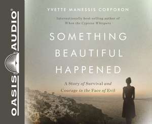 Something Beautiful Happened (Library Edition) de Yvette Manessis Corporon