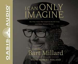 I Can Only Imagine (Library Edition): A Memoir de Bart Millard