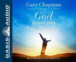 God Speaks Your Love Language (Library Edition): How to Express and Experience God's Love de Chris Fabry